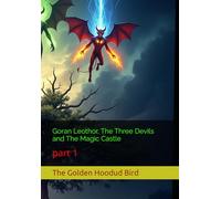 Goran Leothor, The Three Devils and The Magic Castle: part 1 (Goran Leothor, The Three Devils & The Golden Hoodud Bird)