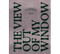 Goran Potkonjak The View Out of My Window /anglais/allemand: Seoul, Busan, Tokyo, Taipei, Guangzhou, Shenzhen, Hong Kong, Bangkok, Kuala Lumpur, Singapore