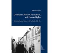 Gorbachev, italian communism and human rights. Rethinking political culture at the end of the Cold War (Viella historical research)