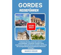 GORDES Reiseführer 2026/2027: Entdecken Sie das Juwel des Luberon - Lavendelfelder, versteckte Juwelen, beste Restaurants, saisonale Routen und alles, ... provenzalisches Abenteuer benötigen.
