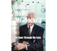 Gordie Howe Mr, Hockey: As Seen Through My Eyes
