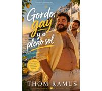 Gordo, gay y a pleno sol: Una novela luminosa sobre verano, deseo y autoestima