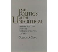 Gordon A. Craig The Politics of the Unpolitical (Tapa dura)