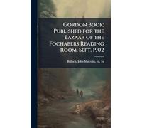 Gordon Book; Published for the Bazaar of the Fochabers Reading Room, Sept. 1902