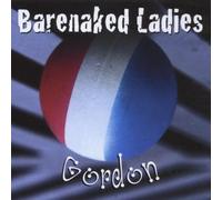 Gordon by Barenaked Ladies (2007) Audio CD