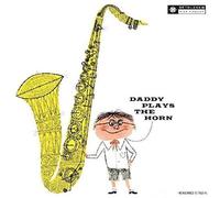 Gordon, Dexter - Daddy Plays The Horn