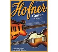 Gordon giltrap/Neville Marten: The Höfner Guitar - A History. Para Guitarra Bajo, Guitarra eléctrica, semi Acoustic Guitar