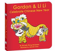 Gordon & Li Li: Celebrate Chinese New Year (2nd Edition) - A Mandarin Bilingual Board Book for Children (Written in English, Simplified Chinese & Pinyin) | Baby’s First Lunar New Year Holiday