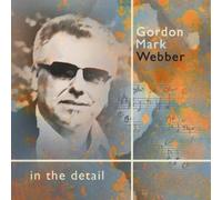 Gordon Mark Webber - In The Detail