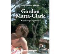 Gordon Matta-Clark. Contra viejas superficies