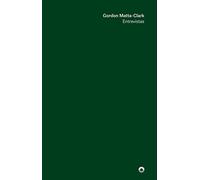 Gordon Matta-Clark. Entrevistas