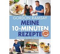 Gordon Ramsay Meine 10-Minuten-Rezepte: 100 köstliche Gerichte im Ha (Tapa dura)