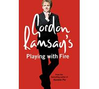 Gordon Ramsay’s Playing with Fire: Raw, Rare to Well Done