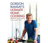 Gordon Ramsay's Ultimate Home Cooking: Gordon Ramsay