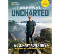 Gordon Ramsay's Uncharted: A Culinary Adventure With 60 Recipes From Around the Globe