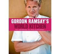 Gordon Ramsay's World Kitchen: Easy and Delicious New Twists on 10 Cuisines by Ramsay, Gordon (2012) Paperback