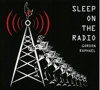 Gordon Raphael – Sleep On The Radio