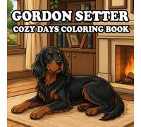 Gordon Setter Coloring Book: 56 Cute & Cozy Gordon Setter Coloring Pages for Kids and Adults | Indoor, Garden, Beach & Park Adventures | Bold and Easy Designs for Relaxation and Stress Relief