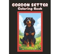 Gordon Setter Coloring Book: Cute Dog & Puppy Picture Pages with 70 Lined Drawings of Doggy Outdoor Adventures in Park, Mountain, City, Lake, Snow, ... | Fun Detailed Art Gift for Kids and Adults