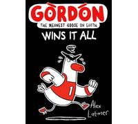 Gordon Wins It All: 3 (Gordon the Meanest Goose on Earth)
