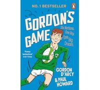 Gordon's Game: The hilarious rugby adventure book for children aged 9-12 who love sport