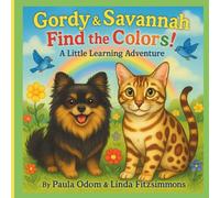 Gordy & Savannah Find the Colors! - A Little Learning Adventure: A colorful children’s picture book for toddlers and preschoolers (Pawprints & Purrs: The Gordy & Savannah Chronicles)