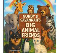 Gordy & Savannah’s Big Animal Friends - Whimsical Children’s Book (Pawprints & Purrs: The Gordy & Savannah Chronicles)