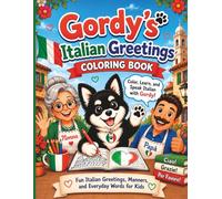 Gordy's Italian Greetings Coloring Book: Color, Learn, and Speak Italian with Gordy!: Fun Italian Greetings, Manners, and Everyday Words for Kids • ... and Friends (Gordy's Language Adventures)