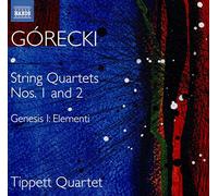 Górecki, H.M.: String Quartets (Complete), Vol. 1 - Nos. 1 and 2 / Genesis I: Elementi (Tippett Quartet)