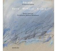 Górecki: O Domina Nostra/Satie/Milhaud/Bryars