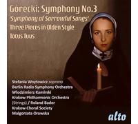 Górecki : Symphonie n° 3 - Trois pièces dans le style ancien - Totus Tuus. Woytowicz, Kamirski, Bader, Orawska.