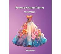 Gorgeous Princess Dresses: Coloring Book