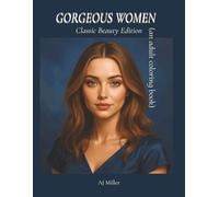 GORGEOUS WOMEN Classic Beauty Edition an Adult Coloring Book: 50 One-Sided Mindful Coloring Pages Celebrating Women’s Beauty, Strength, and Calm (The GORGEOUS WOMEN Coloring Series)