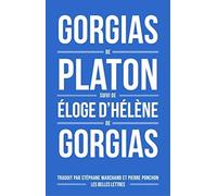 Gorgias: Suivi de L'Eloge d'Hélène (Romans, Essais, Poesie, Documents)