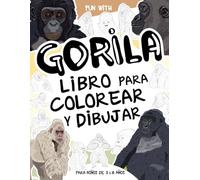 Gorila - Libro para colorear y dibujar para niños de 3 a 8 años: Diviértete coloreando gorilas y dibujando grandes simios de la selva! Un libro ... y dibujar, ideal para niños de 3 a 8 años.