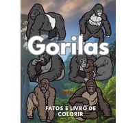 Gorilas Fatos e Livro de Colorir: Livro de Atividades para Crianças dos 2 aos 16 Anos