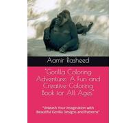 "Gorilla Coloring Adventure: A Fun and Creative Coloring Book for All Ages": "Unleash Your Imagination with Beautiful Gorilla Designs and Patterns"