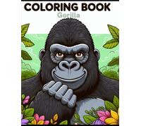 Gorilla Coloring Book: A Gorilla Adventure: Explore the Majestic World of Gorillas with Captivating Illustrations for All Ages