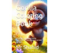 Gorilla Coloring Book: A Stunning Collection of Gorilla Illustrations for Kids and Adults to Color and Enjoy