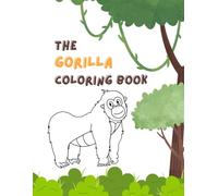 "Gorilla Coloring Book: Explore the Wild with Amazing Gorilla Designs": "Relax and Unleash Your Creativity with Stunning Gorilla Illustrations for All Ages"