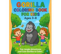 Gorilla Coloring Book for Kids Ages 3-8: Fun Jungle Adventures and Cute Gorillas to Color - 42 Adorable Illustrations with Blank Pages to Prevent Bleed-Through!