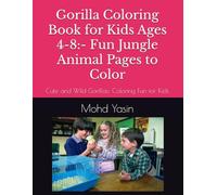 Gorilla Coloring Book for Kids Ages 4-8:- Fun Jungle Animal Pages to Color: Cute and Wild Gorillas: Coloring Fun for Kids