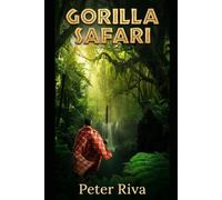 Gorilla Safari: Mbuno's Safari into the Heart of Darkness (East African Safari Guide Mbuno Series)