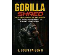 Gorilla Shred: The Ultimate Heavy Volume Mass Program
