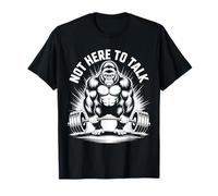 Gorilla Workout no está aquí para hablar Funny Gorilla Gym Camiseta