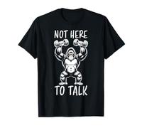 Gorilla Workout no está aquí para hablar Funny Gorilla Gym Camiseta