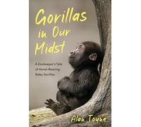 Gorillas in Our Midst: A Zookeeper’s Tale of Hand-Rearing Baby Gorillas as featured on BBC Radio 4's Saturday Live