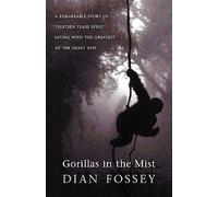 Gorillas in the Mist: A Remarkable Story of Thirteen Years Spent Living with the Greatest of the Great Apes [Idioma Inglés]