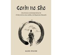 Gorin no Sho. Una lectura contemporánea de “El libro de los cinco anillos”, de Miyamoto Musashi