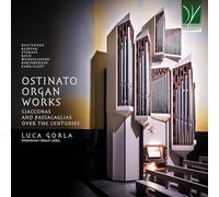 Gorla, Luca - Ostinato Organ Works - Ciacconas and Passacaglias over the Centuries